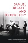 Samuel Beckett and Technology - Galina (Charles University Prague) Kiryushina ; Einat (Lecturer in English Literature Adar ; Mark (Associate Professor in Modern Literature Nixon - 9781474463287