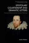 Epistolary Courtiership and Dramatic Letters - Jackie (Independent Scholar Watson - 9781474483384