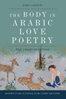 The Body in Arabic Love Poetry - Jokha Alharthi - 9781474486347