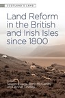 Land Reform in the British and Irish Isles since 1800 - Shaun (Director of the Institute for the Study of Welsh Estates Evans ; Tony (Visiting Fellow at the School of History McCarthy ; Annie (Professor of British and Irish Rural History and Head of the School of History Tindley - 9781474487696