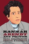 Hannah Arendt and Politics - Maria Robaszkiewicz ; Michael Weinman - 9781474497220