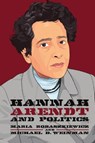Hannah Arendt and Politics - Maria Robaszkiewicz ; Michael Weinman - 9781474497237