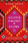 Silver, Sword and Stone - Marie Arana - 9781474600262