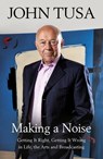 Making a Noise - Sir John Tusa - 9781474607100