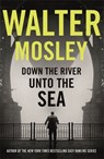 Down the River Unto the Sea - Walter Mosley - 9781474608671