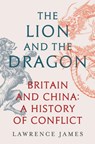 The Lion and the Dragon - Lawrence James - 9781474610193