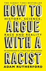 How to Argue With a Racist - Adam Rutherford - 9781474611268