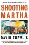 Shooting Martha - David Thewlis - 9781474621557