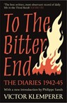 To The Bitter End - Victor Klemperer - 9781474623186