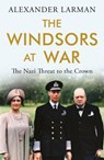 The Windsors at War - As seen on Channel 4’s Edward vs George - Alexander Larman - 9781474623971
