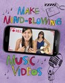 Make Mind-Blowing Music Videos - Thomas Kingsley Troupe - 9781474767989