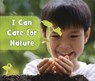 I Can Care for Nature - Mary Boone - 9781474770330
