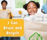 I Can Reuse and Recycle - Mary Boone - 9781474770361