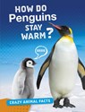 How Do Penguins Stay Warm? - FURSTINGER,  Nancy - 9781474773393