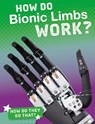 How Do Bionic Limbs Work? - Meg Marquardt - 9781474773508