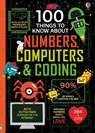 100 Things to Know About Numbers, Computers & Coding - Alice James ; Eddie Reynolds ; Minna Lacey ; Rose Hall - 9781474942997