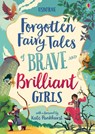 Forgotten Fairy Tales of Brave and Brilliant Girls - Rosie Dickins ; Andy Prentice ; Rob Lloyd Jones ; Susanna Davidson - 9781474966429
