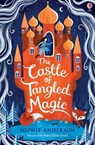 The Castle of Tangled Magic - Sophie Anderson - 9781474994156