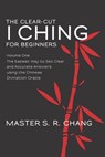 The Clear-Cut I Ching for Beginners - Master S R Chang - 9781475005899