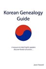 Korean Genealogy Guide: A resource to help English speakers discover Korean ancestors... - Jason Howard - 9781475050158