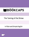 The Taming of the Shrew In Plain and Simple English: A Modern Translation and the Original Version - Bookcaps - 9781475051353