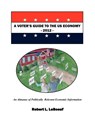 VOTER'S GUIDE TO THE US ECONOMY-2012 - Robert L. LeBoeuf - 9781475064384