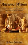 Answers Within: How to use your inner voice for wisdom, spirituality and psychic awareness - Robert S. Peterson - 9781475139655