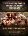The Marine Corps Martial Arts Program: The Complete Combat System - United States Marine Corps - 9781475262254