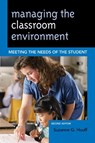 Managing the Classroom Environment - Suzanne G. Houff - 9781475805499