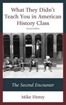 What They Didn't Teach You in American History Class - Mike Henry - 9781475815474
