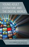 Young Adult Literature and the Digital World - Jennifer S. Dail ; Shelbie Witte ; Steven T. Bickmore - 9781475840827