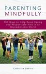 Parenting Mindfully - Catherine DePino - 9781475843217