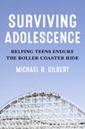 Surviving Adolescence - Michael B. Gilbert - 9781475857252