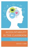 Accountability in the Classroom - Renee G. Carr - 9781475858709