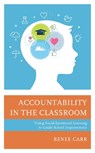 Accountability in the Classroom - Renee G. Carr - 9781475858716