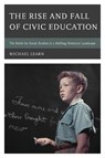 The Rise and Fall of Civic Education - Michael Learn - 9781475858860