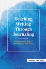 Teaching Writing Through Journaling - Kathleen Volk Miller - 9781475874693
