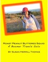 Peanut Buttered Roast Squid: A Boomer Travels Solo - Susan Merrill Thomas - 9781476012407