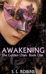 Awakening (The Golden Ones: Book One) - Sarah L Robins - 9781476025483