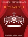 King Richard the Second In Plain and Simple English (A Modern Translation and the Original Version) - BookCaps - 9781476048369