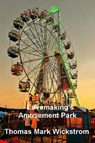 Lovemaking's Amusement Park - Thomas Mark Wickstrom - 9781476074979