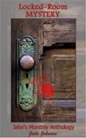 Jake's Monthly- Locked-Room Mystery Anthology - Jake Johnson - 9781476106304