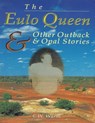 The Eulo Queen and Other Outback and Opal Stories - Colin Wurth KOA-Publications - 9781476117867