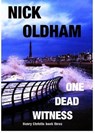 One Dead Witness - Nick Oldham - 9781476141237