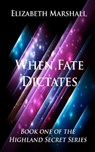 When Fate Dictates - Elizabeth Marshall - 9781476144108