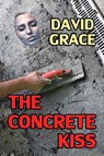 The Concrete Kiss - David Grace - 9781476172651