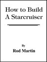 How to Build a Starcruiser - Rod Martin - 9781476174631
