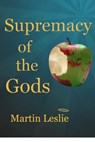 Supremacy of the Gods - Martin Leslie - 9781476202969