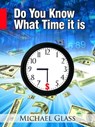 Do You Know What Time It Is: How to Leverage the Prime Opportunity Windows in the Stock Market - Michael Glass - 9781476223049