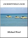 Jacksonville Jack - Michael Ward - 9781476238586
